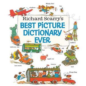 Richard Scarry's Best Picture Dictionary Ever -- Richard Scarry